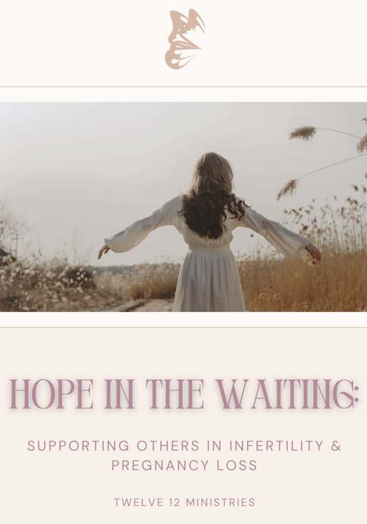 Hope In The Waiting: Your Guide to Supporting Loved Ones Through Infertility and Pregnancy Loss